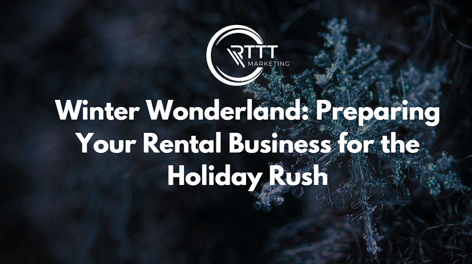 Winter Wonderland: Preparing Your Rental Business for the Holiday Rush